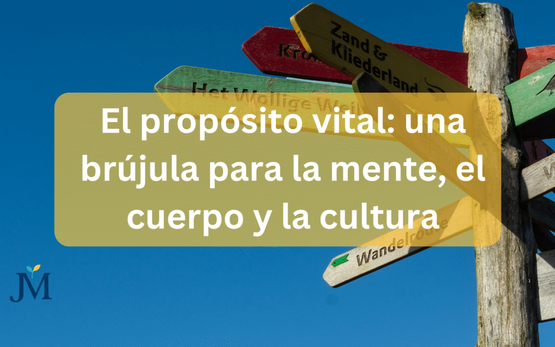 El propósito vital: una brújula para la mente, el cuerpo y la cultura